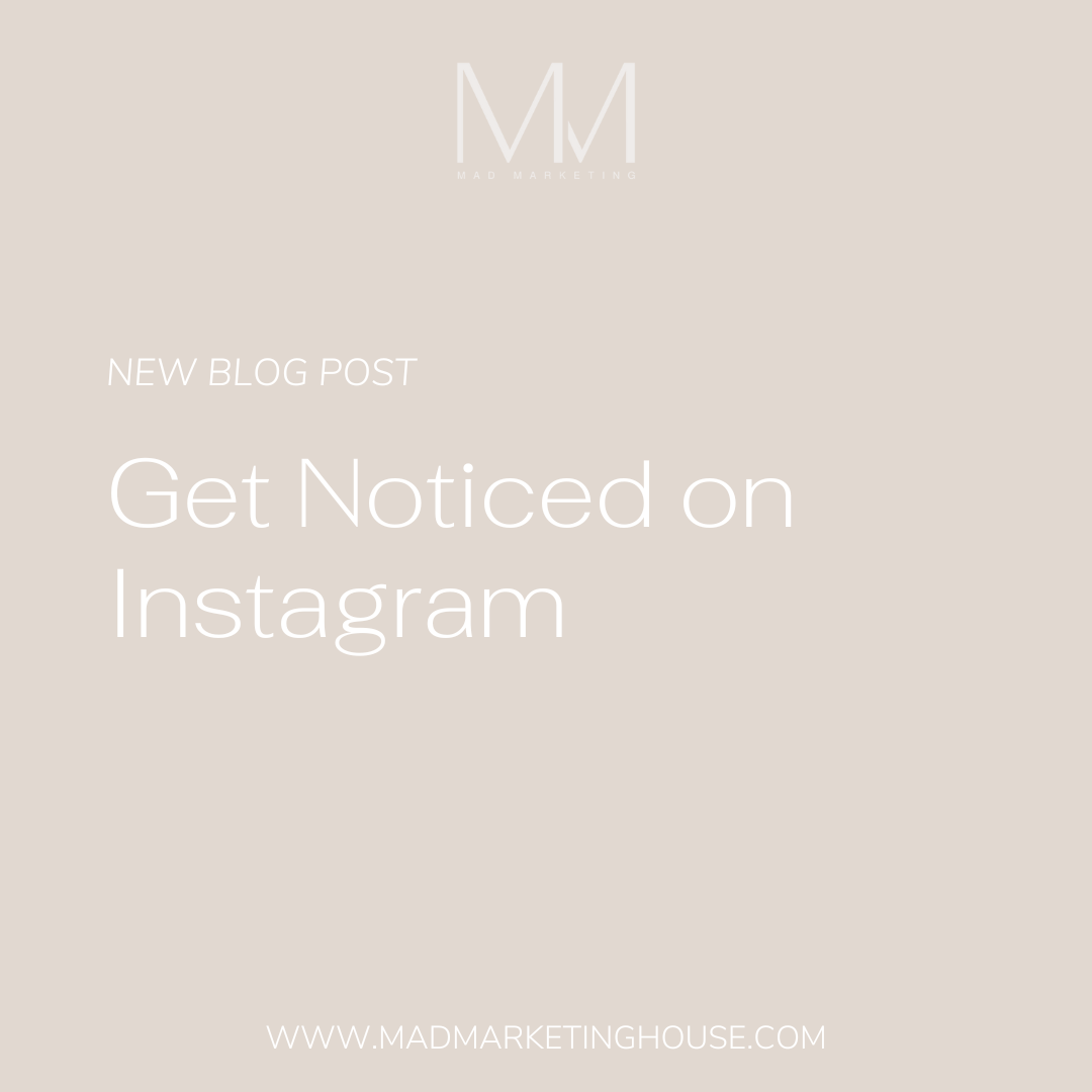 Get Noticed On Instagram - Mad Marketing House